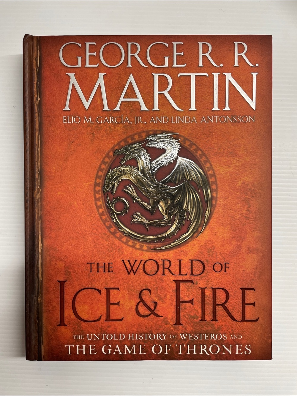 The World of Ice & Fire: The Untold History of Westeros and the Game of Thrones